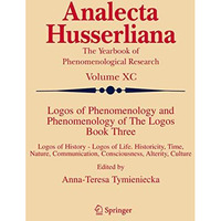 Logos of Phenomenology and Phenomenology of The Logos. Book Three: Logos of Hist [Hardcover]