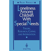 Loneliness Among Children With Special Needs: Theory, Research, Coping, and Inte [Paperback]