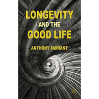 Longevity and the Good Life [Hardcover]