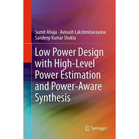 Low Power Design with High-Level Power Estimation and Power-Aware Synthesis [Hardcover]