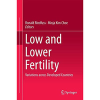 Low and Lower Fertility: Variations across Developed Countries [Hardcover]