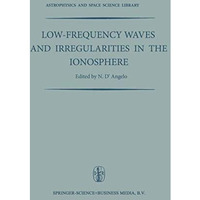 Low-Frequency Waves and Irregularities in the Ionosphere: Proceedings of the 2nd [Paperback]