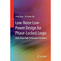 Low-Noise Low-Power Design for Phase-Locked Loops: Multi-Phase High-Performance  [Hardcover]