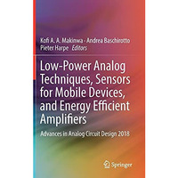 Low-Power Analog Techniques, Sensors for Mobile Devices, and Energy Efficient Am [Hardcover]