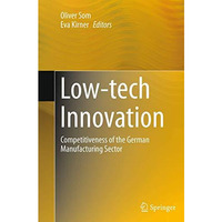 Low-tech Innovation: Competitiveness of the German Manufacturing Sector [Paperback]