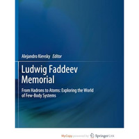 Ludwig Faddeev Memorial: From Hadrons to Atoms: Exploring the World of Few-Body  [Paperback]