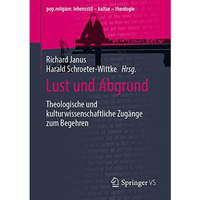 Lust und Abgrund: Theologische und kulturwissenschaftliche Zug?nge zum Begehren [Paperback]