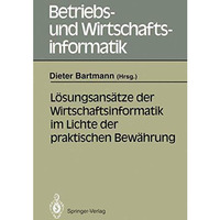 L?sungsans?tze der Wirtschaftsinformatik im Lichte der praktischen Bew?hrung [Paperback]