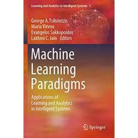 Machine Learning Paradigms: Applications of Learning and Analytics in Intelligen [Paperback]