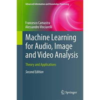 Machine Learning for Audio, Image and Video Analysis: Theory and Applications [Hardcover]