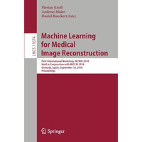 Machine Learning for Medical Image Reconstruction: First International Workshop, [Paperback]