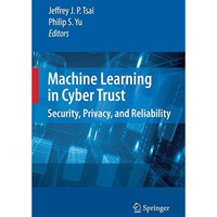 Machine Learning in Cyber Trust: Security, Privacy, and Reliability [Paperback]