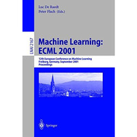 Machine Learning: ECML 2001: 12th European Conference on Machine Learning, Freib [Paperback]