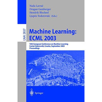 Machine Learning: ECML 2003: 14th European Conference on Machine Learning, Cavta [Paperback]