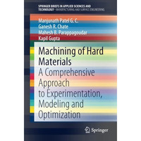 Machining of Hard Materials: A Comprehensive Approach to Experimentation, Modeli [Paperback]