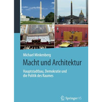 Macht und Architektur: Hauptstadtbau, Demokratie und die Politik des Raumes [Paperback]