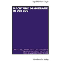 Macht und Demokratie in der CDU: Dargestellt am Prozess und Ergebnis der Meinung [Paperback]