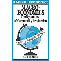 Macroeconomics: The Dynamics of Commodity Production [Paperback]