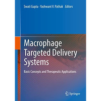 Macrophage Targeted Delivery Systems: Basic Concepts and Therapeutic Application [Hardcover]