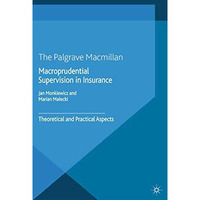 Macroprudential Supervision in Insurance: Theoretical and Practical Aspects [Paperback]