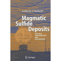 Magmatic Sulfide Deposits: Geology, Geochemistry and Exploration [Paperback]