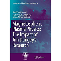 Magnetospheric Plasma Physics: The Impact of Jim Dungeys Research [Paperback]