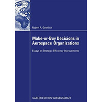 Make-or-Buy Decisions in Aerospace Organizations: Essays on Strategic Efficiency [Paperback]