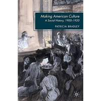 Making American Culture: A Social History, 19001920 [Paperback]