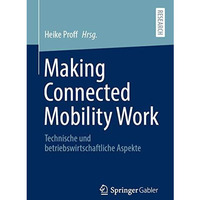 Making Connected Mobility Work: Technische und betriebswirtschaftliche Aspekte [Paperback]