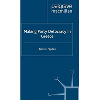 Making Party Democracy in Greece [Hardcover]