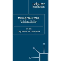 Making Peace Work: The Challenges of Social and Economic Reconstruction [Paperback]