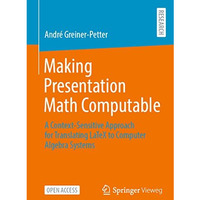 Making Presentation Math Computable: A Context-Sensitive Approach for Translatin [Paperback]