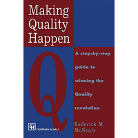 Making Quality Happen: A Step By Step Guide to Winning the Quality Revolution [Paperback]