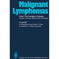 Malignant Lymphomas Other than Hodgkins Disease: Histology ? Cytology ? Ultrast [Paperback]