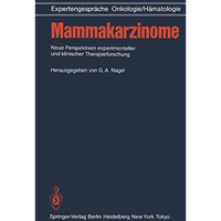 Mammakarzinome: Neue Perspektiven experimenteller und klinischer Therapieforschu [Paperback]