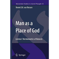 Man as a Place of God: Levinas' Hermeneutics of Kenosis [Hardcover]