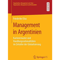 Management in Argentinien: Karrieremuster und Handlungsrationalit?ten im Zeitalt [Paperback]