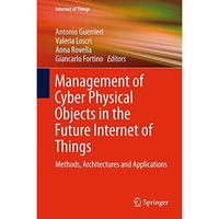 Management of Cyber Physical Objects in the Future Internet of Things: Methods,  [Hardcover]