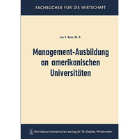 Management-Ausbildung an amerikanischen Universit?ten [Paperback]