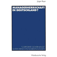 Managerherrschaft in Deutschland?: Corporate Governance unter Verflechtungsbed [Paperback]