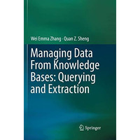 Managing Data From Knowledge Bases: Querying and Extraction [Paperback]