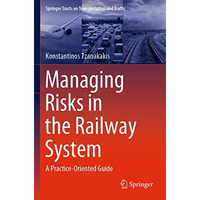 Managing Risks in the Railway System: A Practice-Oriented Guide [Paperback]