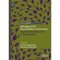 Managing Social Responsibility in Universities: Organisational Responses to Sust [Hardcover]