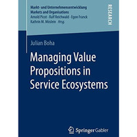 Managing Value Propositions in Service Ecosystems [Paperback]