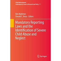 Mandatory Reporting Laws and the Identification of Severe Child Abuse and Neglec [Hardcover]