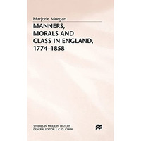 Manners, Morals and Class in England, 1774-1858 [Hardcover]