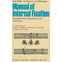 Manual of Internal Fixation: Technique Recommended by the AO-Group Swiss Associa [Paperback]