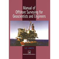 Manual of Offshore Surveying for Geoscientists and Engineers [Hardcover]