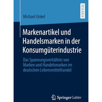 Markenartikel und Handelsmarken in der Konsumg?terindustrie: Das Spannungsverh?l [Paperback]