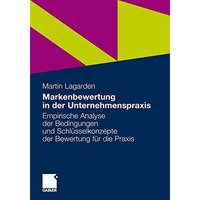 Markenbewertung in der Unternehmenspraxis: Empirische Analyse der Bedingungen un [Paperback]